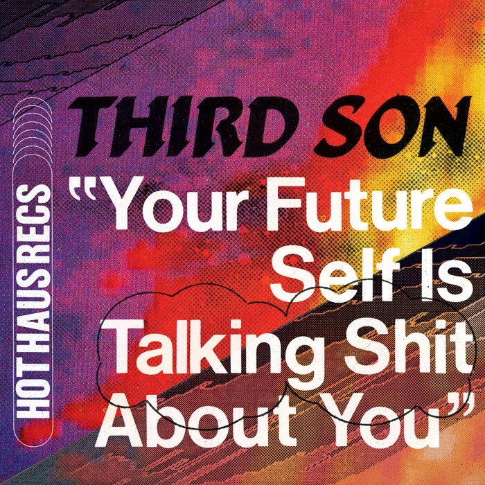 Third Son – Your Future Self Is Talking Shit About You [HOTHAUS065]